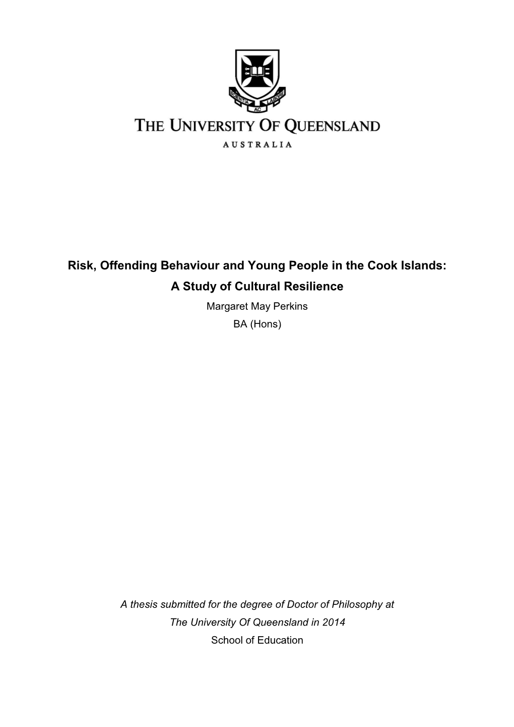 Risk, Offending Behaviour and Young People in the Cook Islands: a Study of Cultural Resilience Margaret May Perkins BA (Hons)