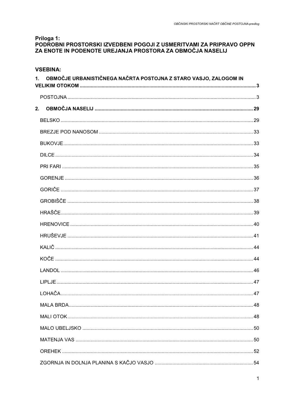 Priloga 1: PODROBNI PROSTORSKI IZVEDBENI POGOJI Z USMERITVAMI ZA PRIPRAVO OPPN ZA ENOTE in PODENOTE UREJANJA PROSTORA ZA OBMOČJA NASELIJ