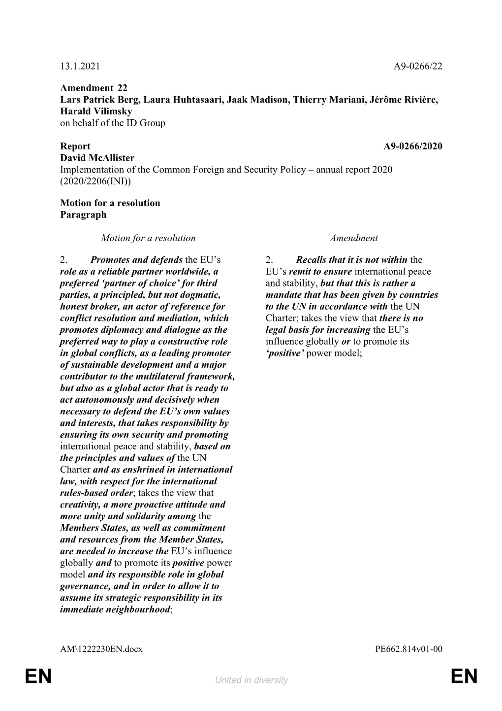 13.1.2021 A9-0266/22 Amendment 22 Lars Patrick Berg, Laura Huhtasaari, Jaak Madison, Thierry Mariani, Jérôme Rivière, Harald