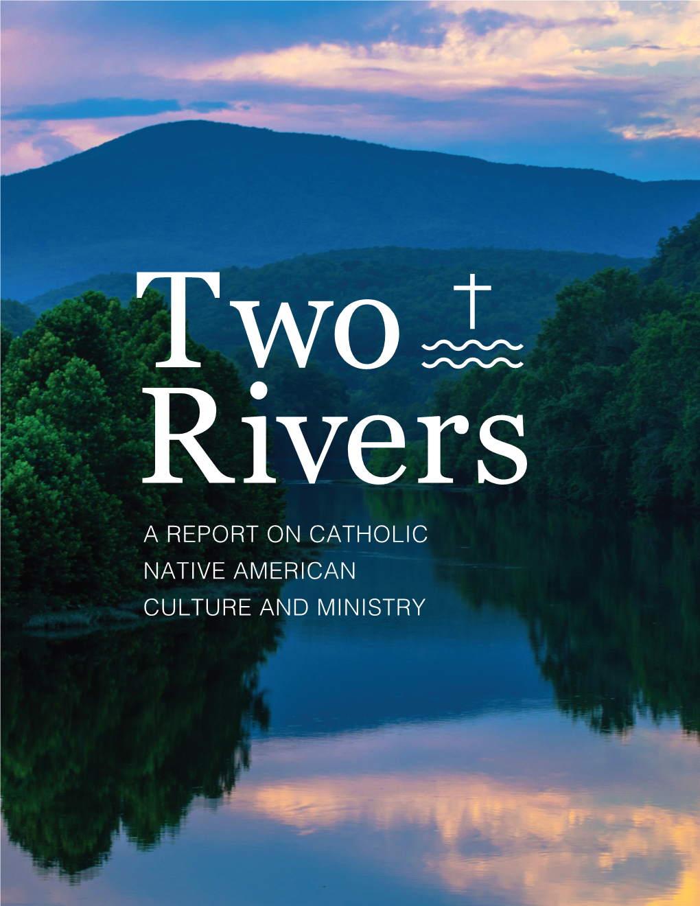 A Report on Catholic Native American Culture and Ministry Two Rivers