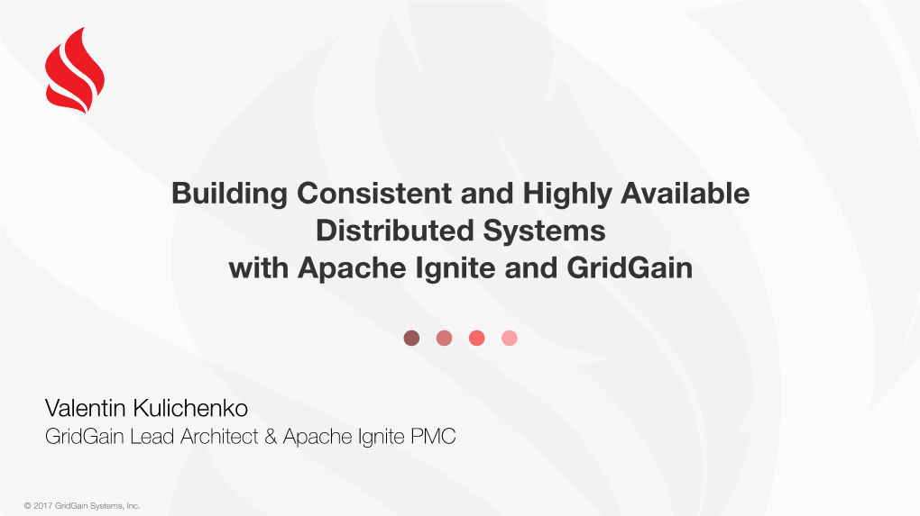 Building Consistent and Highly Available Distributed Systems with Apache Ignite and Gridgain