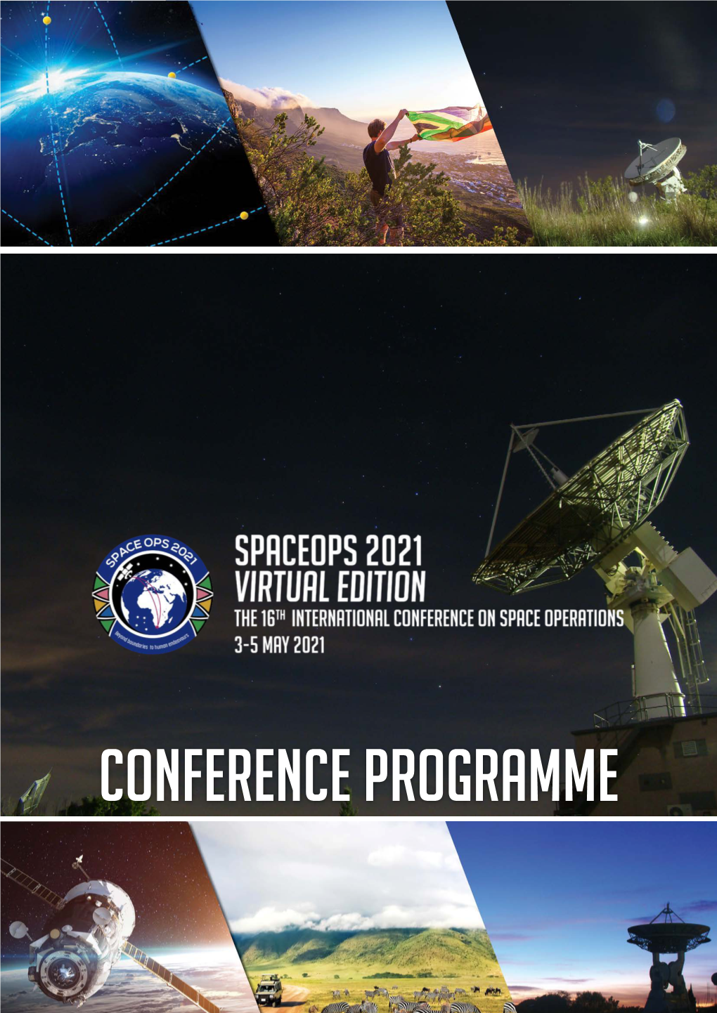 Conference Programme SOUTH AFRICAN NATIONAL SPACE AGENCY Celebrating a Decade of Innovative Space Products and Services for the Good of Humanity
