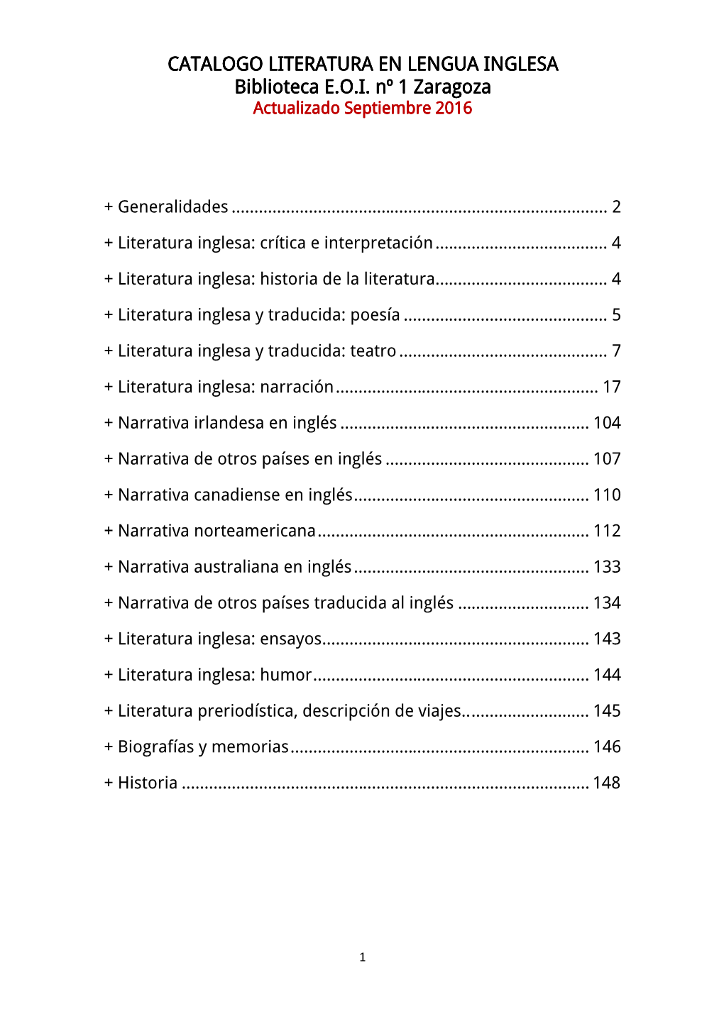 CATALOGO LITERATURA EN LENGUA INGLESA CATALOGO LITERATURA EN LENGUA INGLESA Biblioteca E.O.I. N Biblioteca E.O.I. Nº 1 Zaragoza