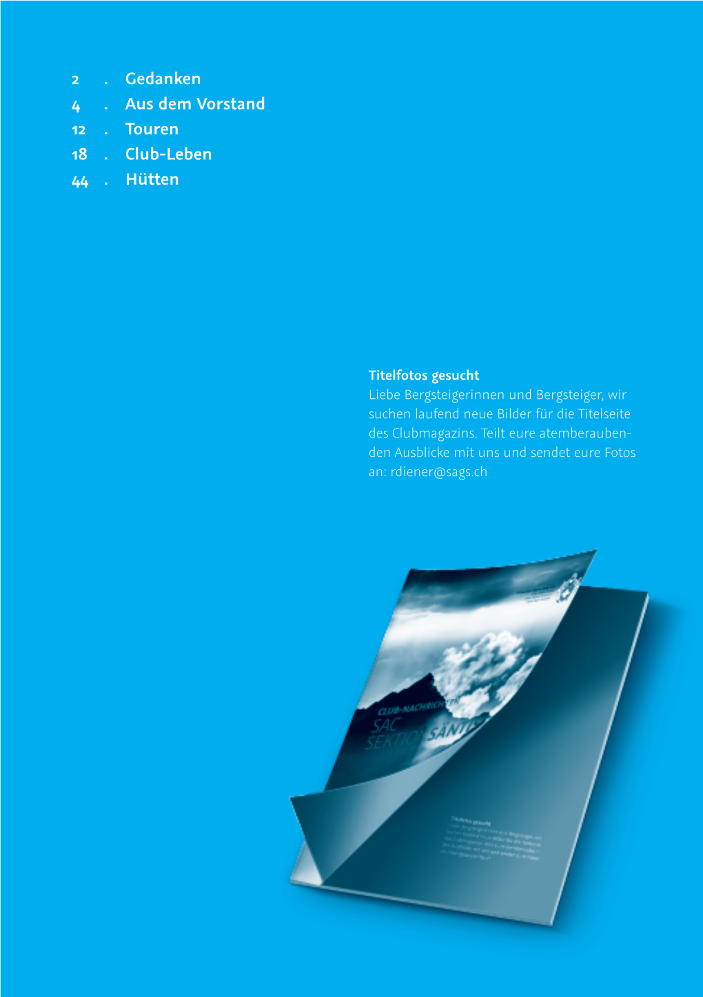 2 . Gedanken 4 . Aus Dem Vorstand 12 . Touren 18 . Club-Leben 44