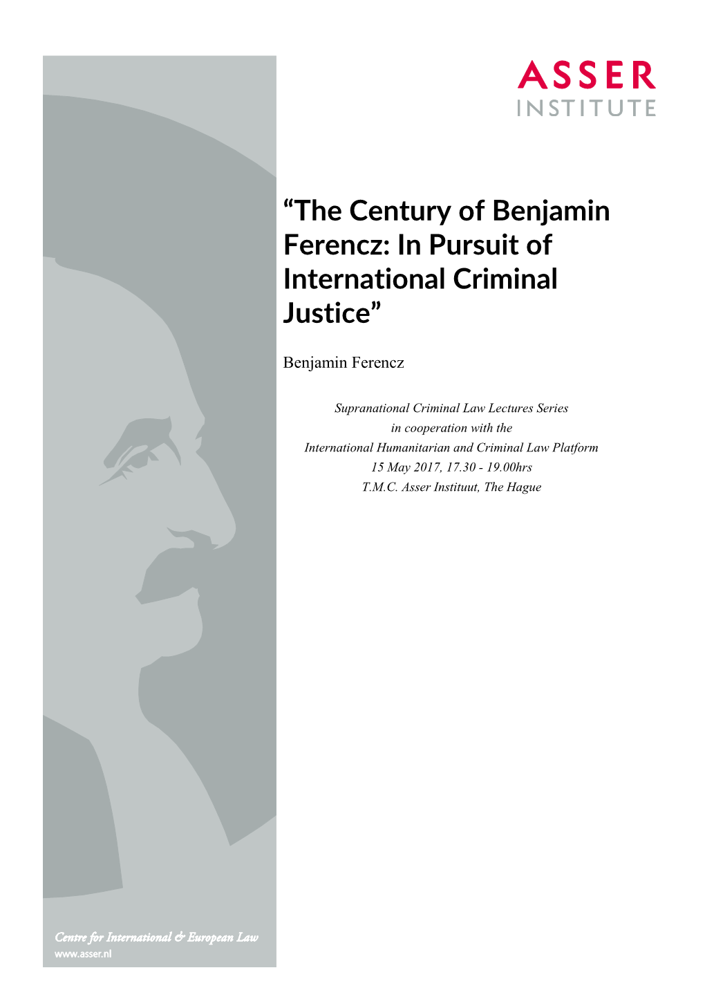 The Century of Benjamin Ferencz: in Pursuit of International Criminal Justice”