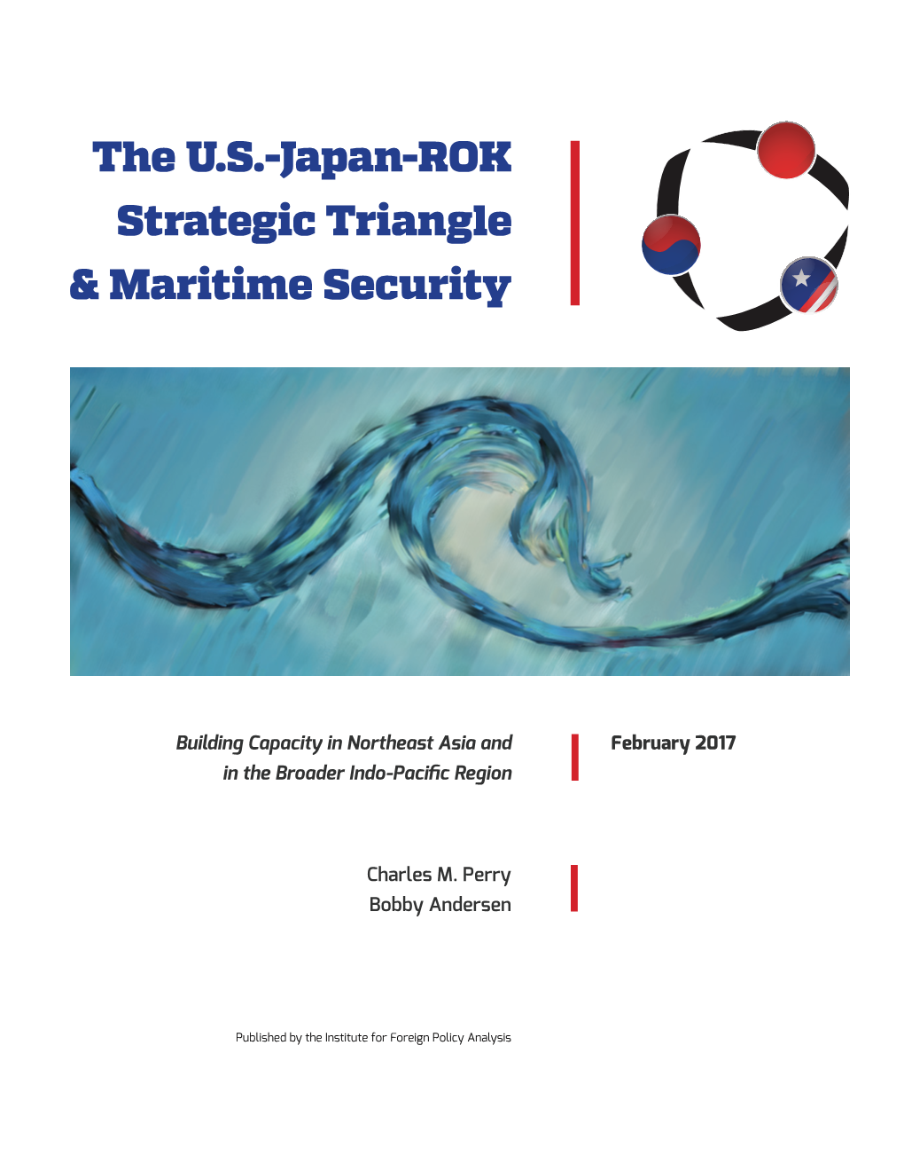 Building Capacity in Northeast Asia and in the Broader Indo-Pacific Region February 2017 Charles M. Perry Bobby Andersen