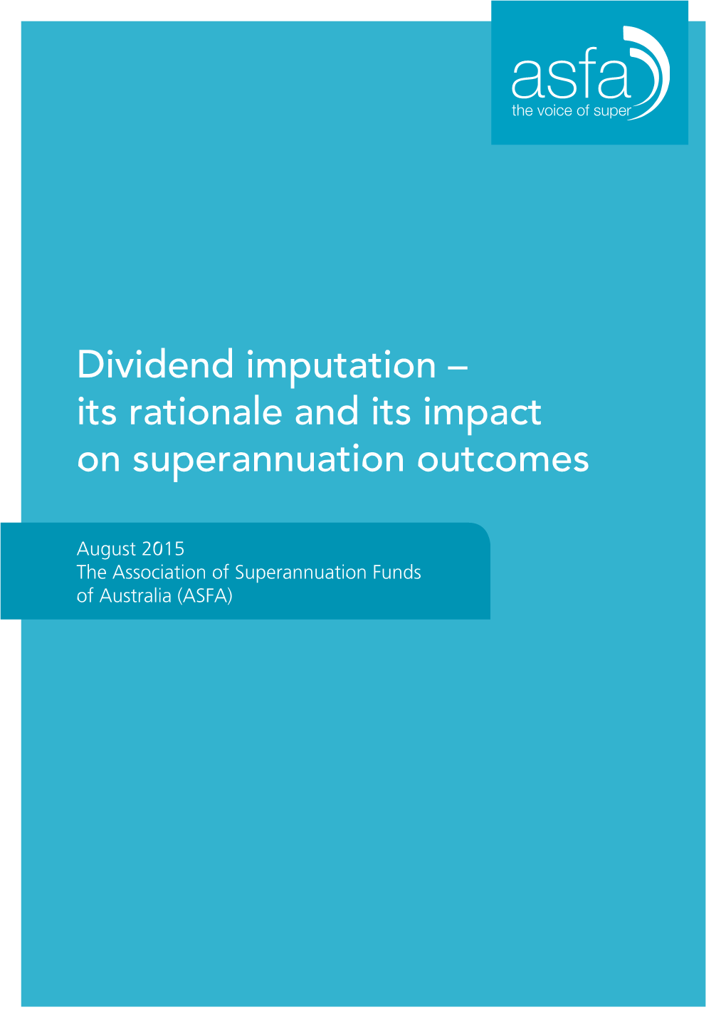 Dividend Imputation – Its Rationale and Its Impact on Superannuation Outcomes