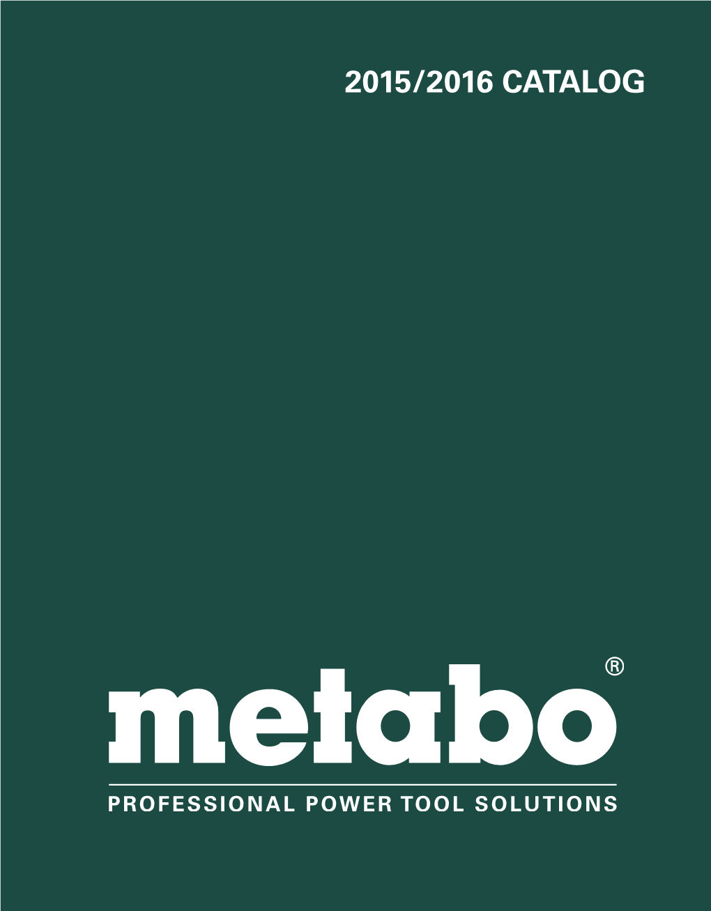 2015/2016 CATALOG About Metabo