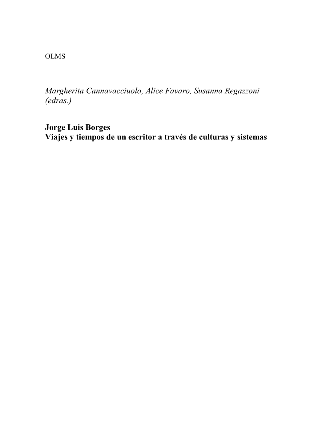 Jorge Luis Borges Viajes Y Tiempos De Un Escritor a Través De Culturas Y Sistemas