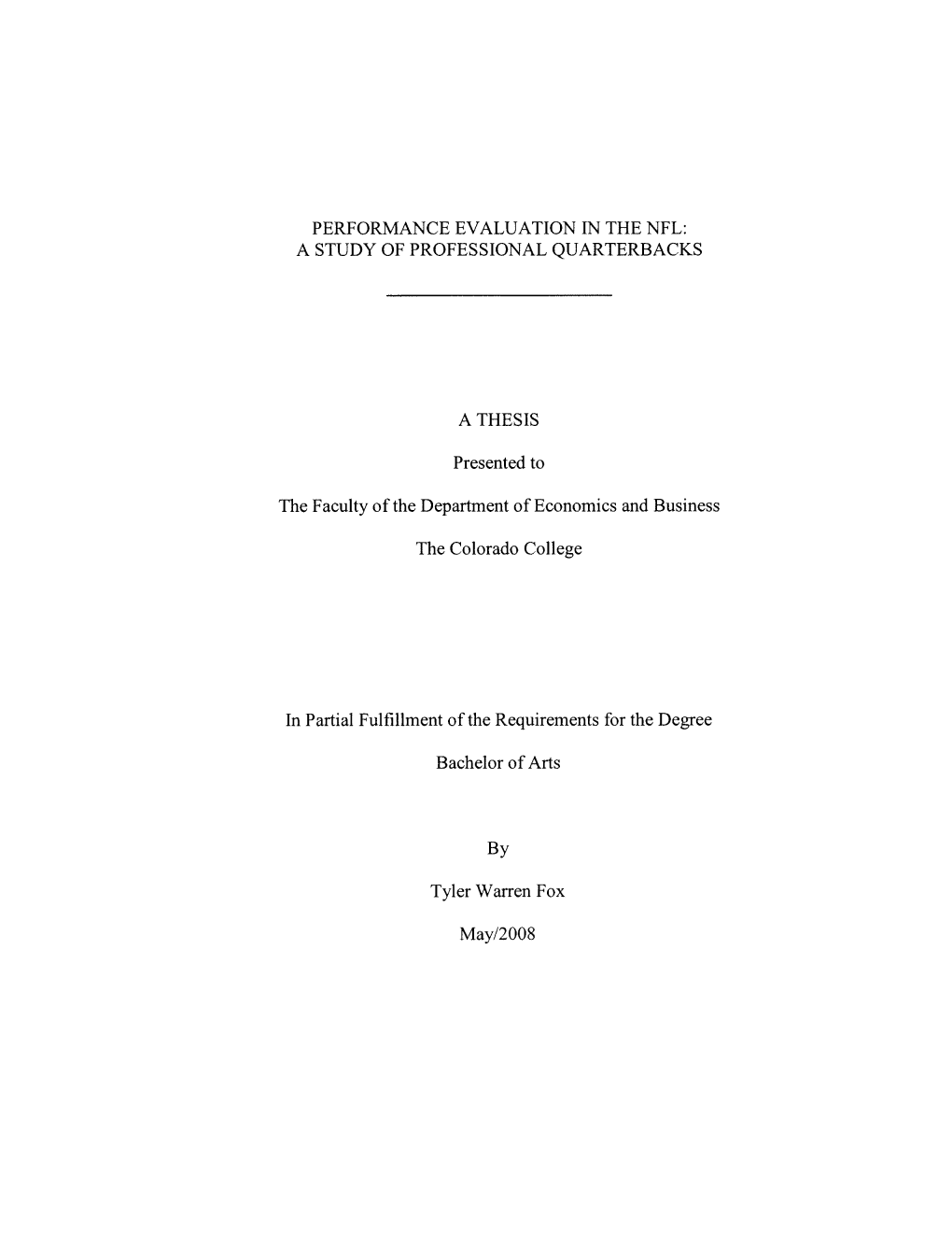 PERFORMANCE EVALUATION in the NFL: a STUDY of PROFESSIONAL QUARTERBACKS a THESIS Presented to the Faculty of the Department of E