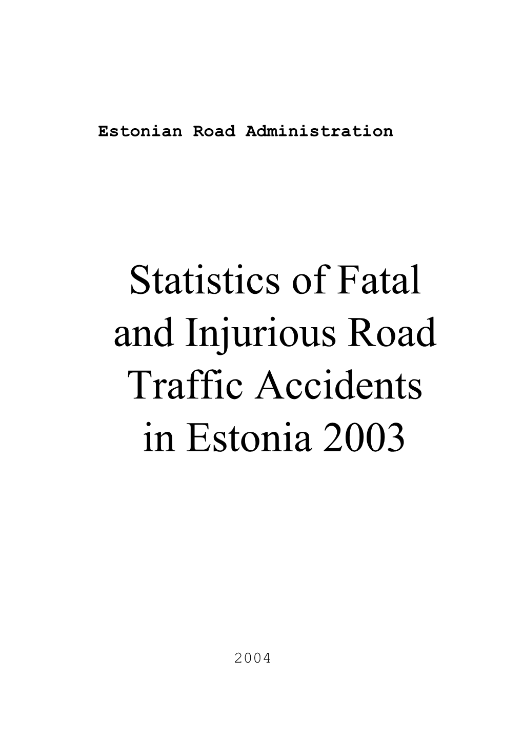 In Estonia 2003 Traffic Accidents and Injurious Road Statistics of Fatal