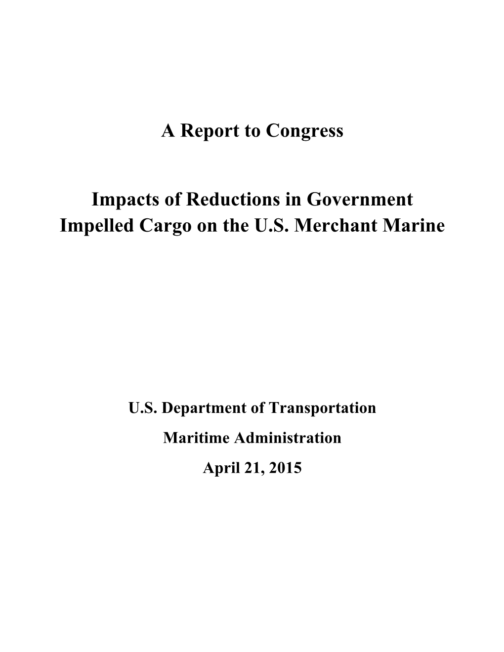 A Report to Congress Impacts of Reductions in Government Impelled Cargo on the U.S