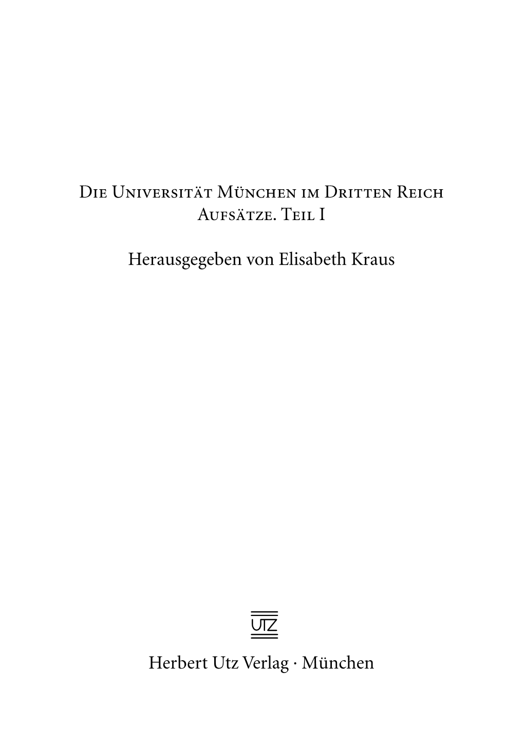 Die Universität München Im Dritten Reich Aufsätze. Teil I