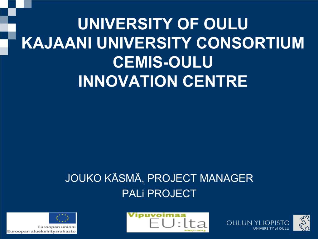 University of Oulu Kajaani University Consortium Cemis-Oulu Innovation Centre