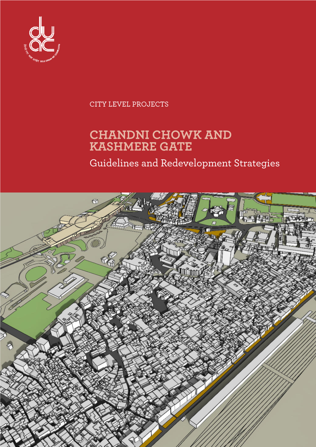 CHANDNI CHOWK and KASHMERE GATE Guidelines and Redevelopment Strategies (An ISO 9001 : 2008 Certiied Organisation)