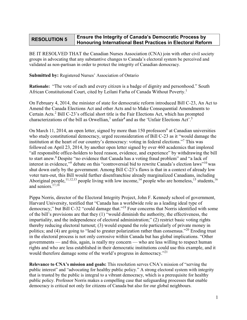 1 RESOLUTION 5 Ensure the Integrity of Canada's Democratic Process by Honouring International Best Practices in Electoral Refo
