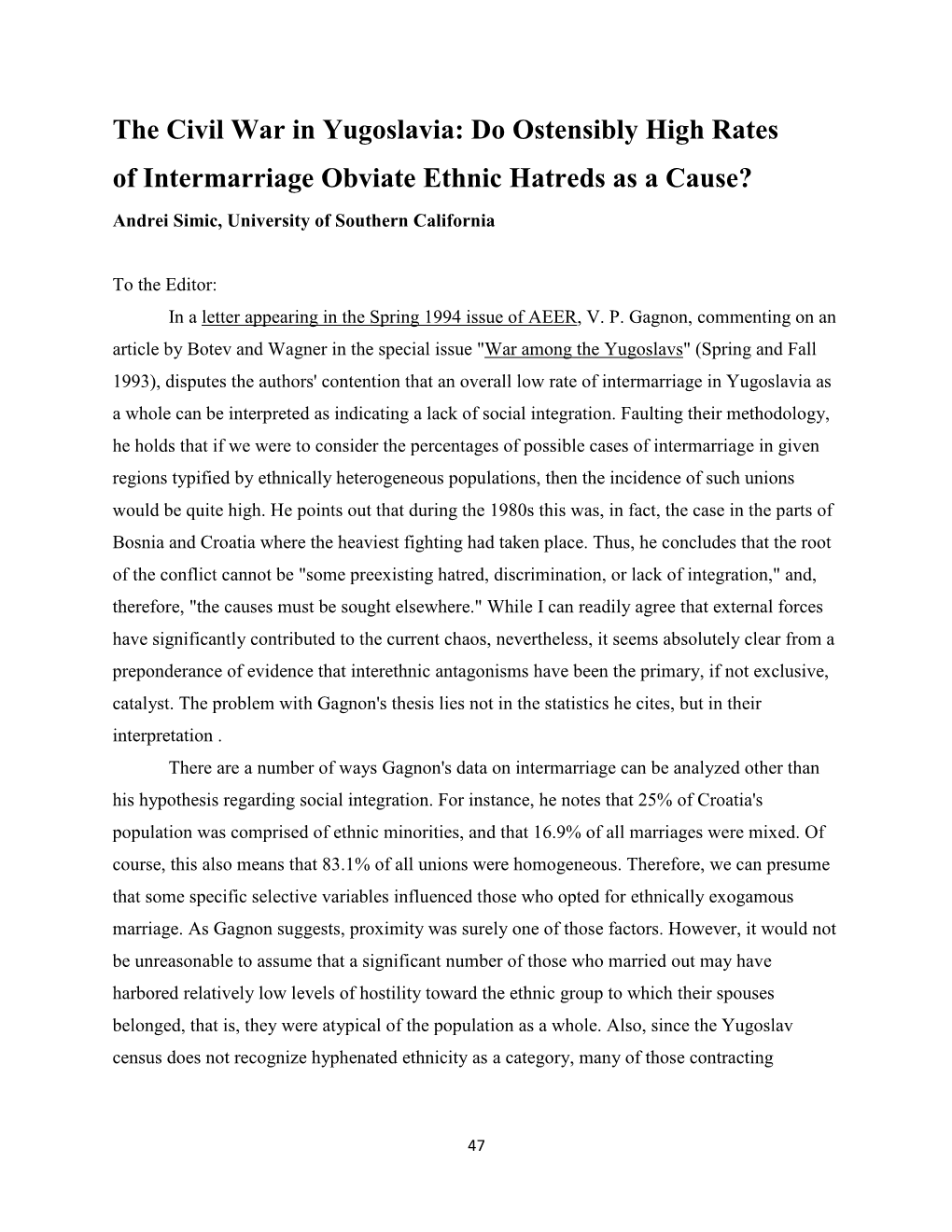 The Civil War in Yugoslavia: Do Ostensibly High Rates of Intermarriage Obviate Ethnic Hatreds As a Cause? Andrei Simic, University of Southern California