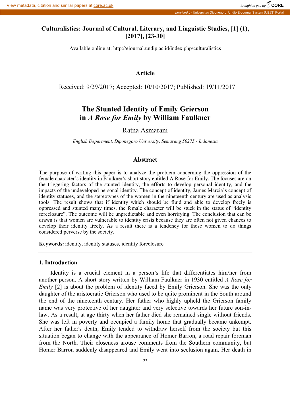 The Stunted Identity of Emily Grierson in a Rose for Emily by William Faulkner Ratna Asmarani English Department, Diponegoro University, Semarang 50275 - Indonesia