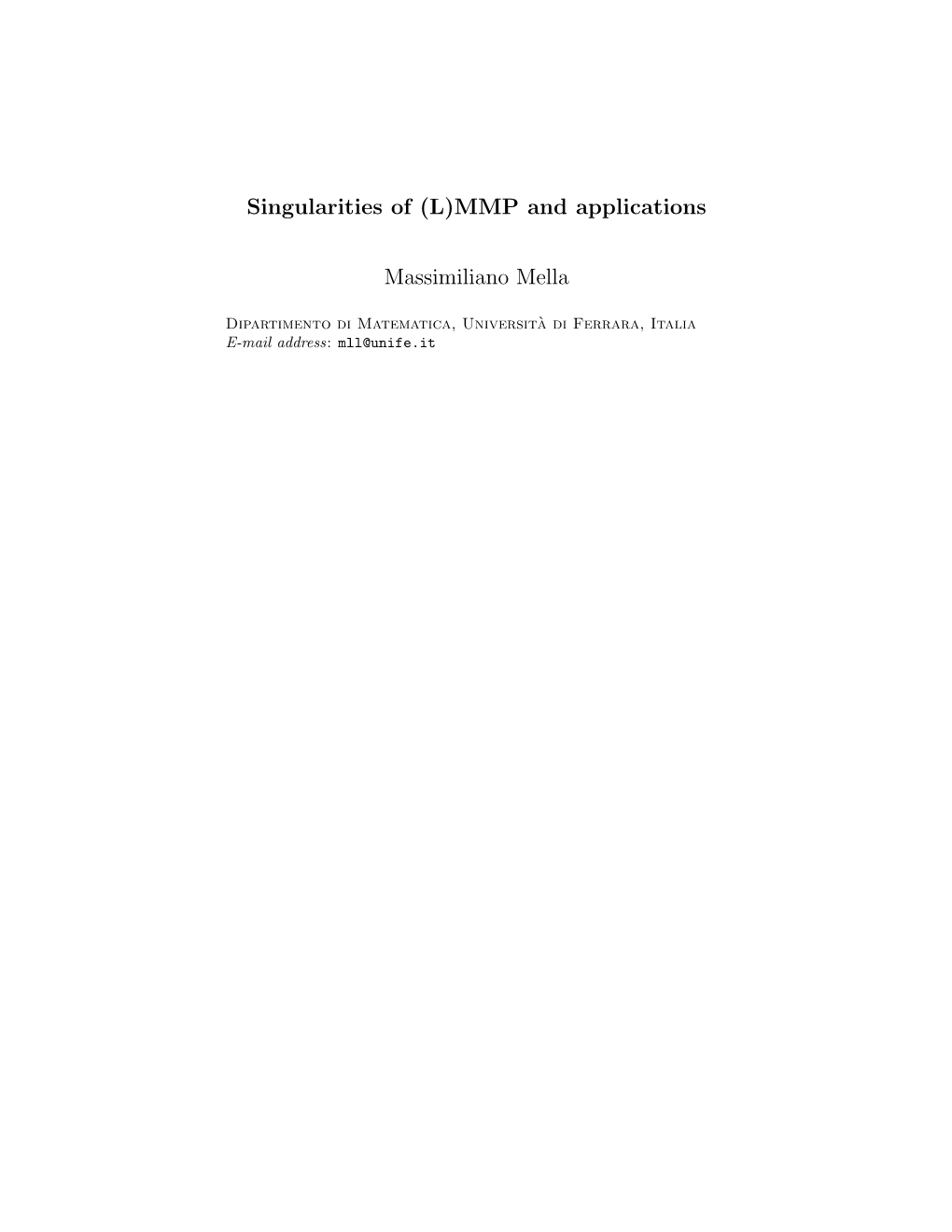 Singularities of (L)MMP and Applications Massimiliano Mella