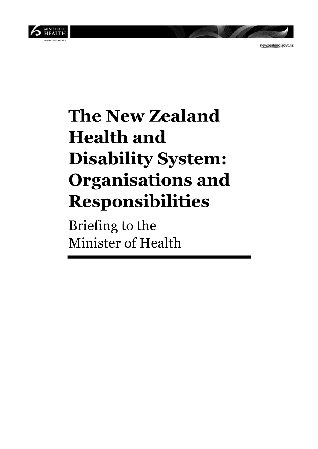 The New Zealand Health and Disability System: Organisations and Responsibilities Briefing to the Minister of Health