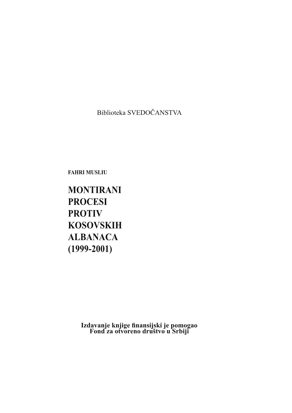 Montirani Procesi Protiv Kosovskih Albanaca PROTIV (1999-2001) KOSOVSKIH ALBANACA (1999-2001)