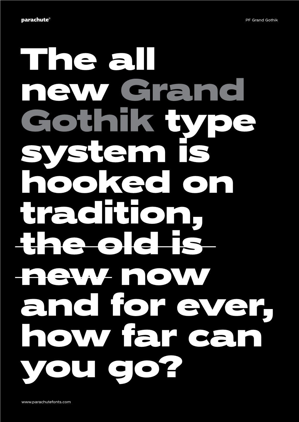 The All New Grand Gothik Type System Is Hooked on Tradition, the Old Is New Now and for Ever, How Far Can You Go?