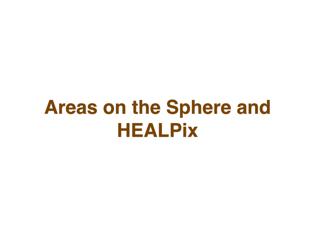 9. Areas on the Sphere and Healpix