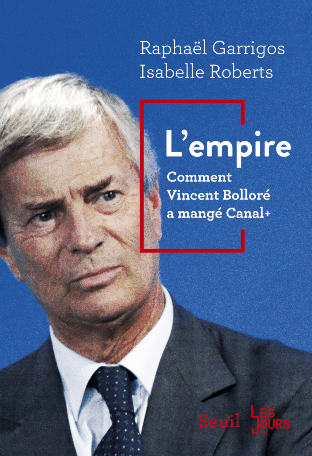 L'empire – Comment Vincent Bolloré a Mangé Canal+