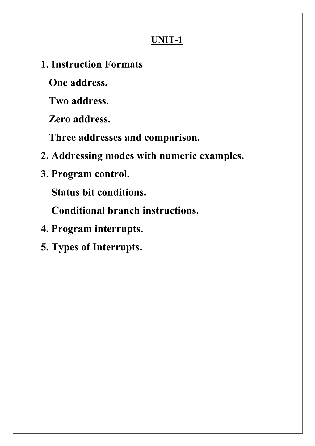 1. Instruction Formats One Address. Two Address. Zero Address. Three Addresses and Comparison. 2. Addressing Modes with Numeric Examples