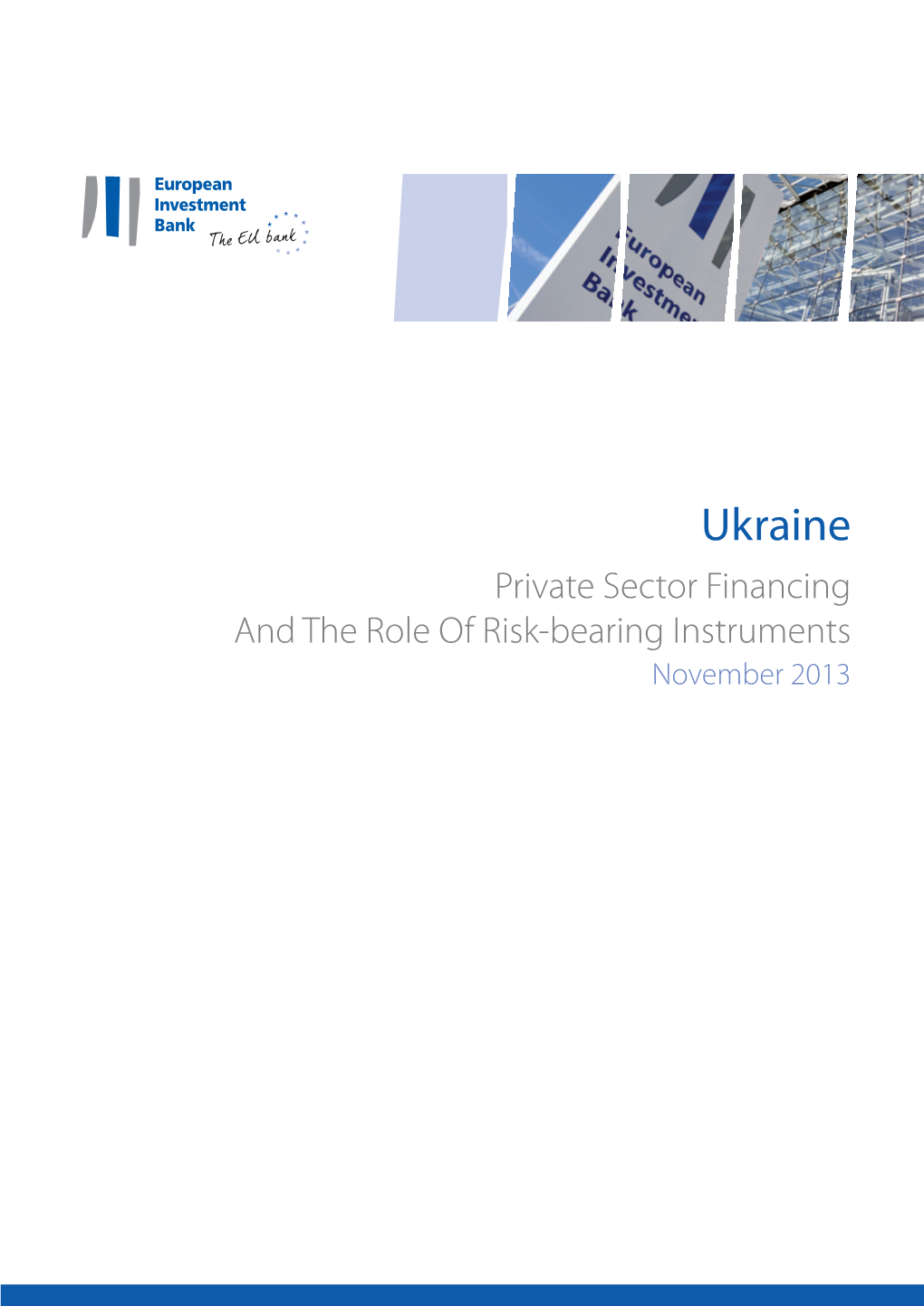 Ukraine Private Sector Financing and the Role of Risk-Bearing Instruments November 2013