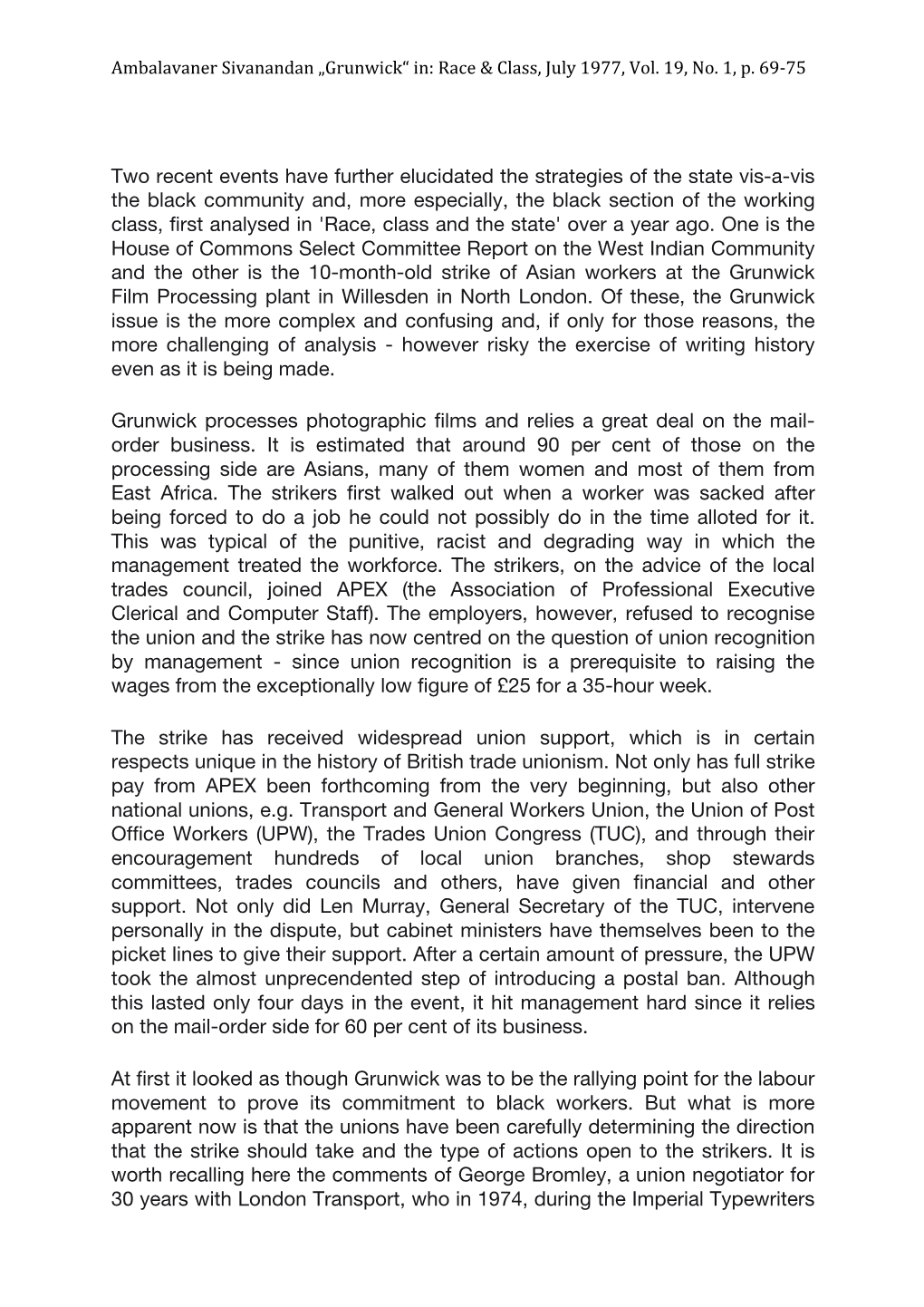 The Grunwick Strikers - and the Unions, As So Many Times Before, Are Anxious to Keep That Dimension Out, Particularly in View of the Social Contract