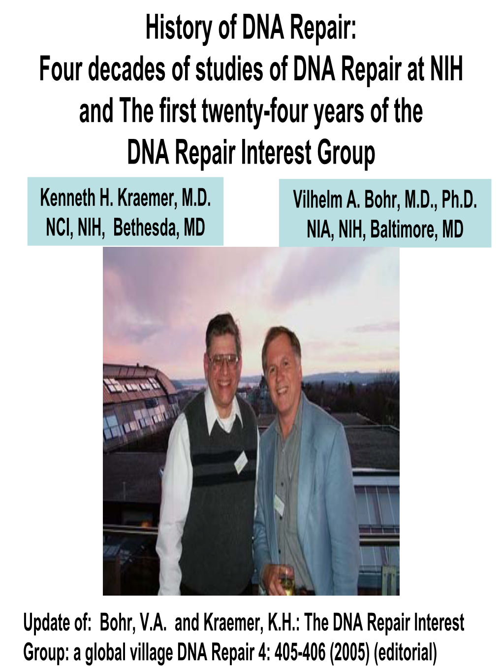 History of DNA Repair: Four Decades of Studies of DNA Repair at NIH and the First Twenty-Four Years of the DNA Repair Interest Group Kenneth H