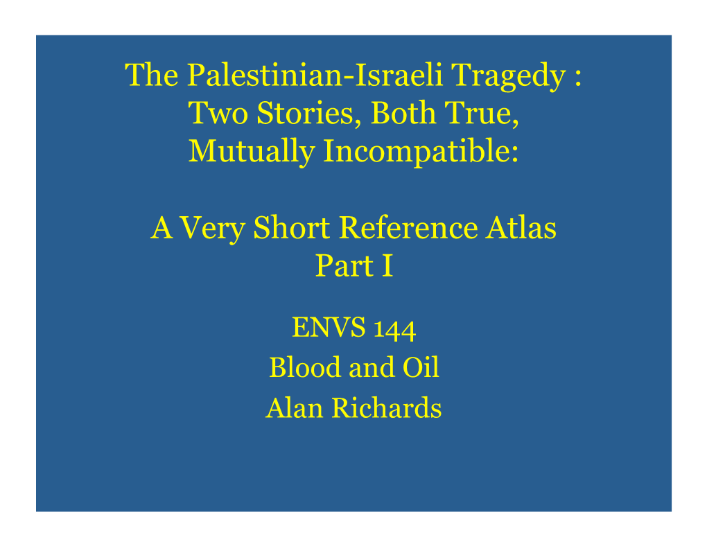 The Palestinian-Israeli Tragedy : Two Stories, Both True, Mutually Incompatible