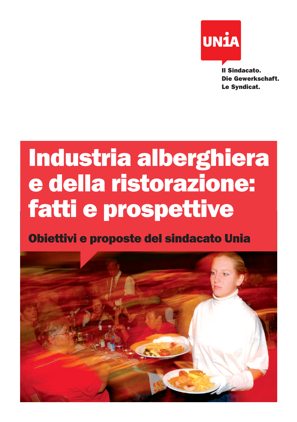 Industria Alberghiera E Della Ristorazione: Fatti E Prospettive Obiettivi E Proposte Del Sindacato Unia