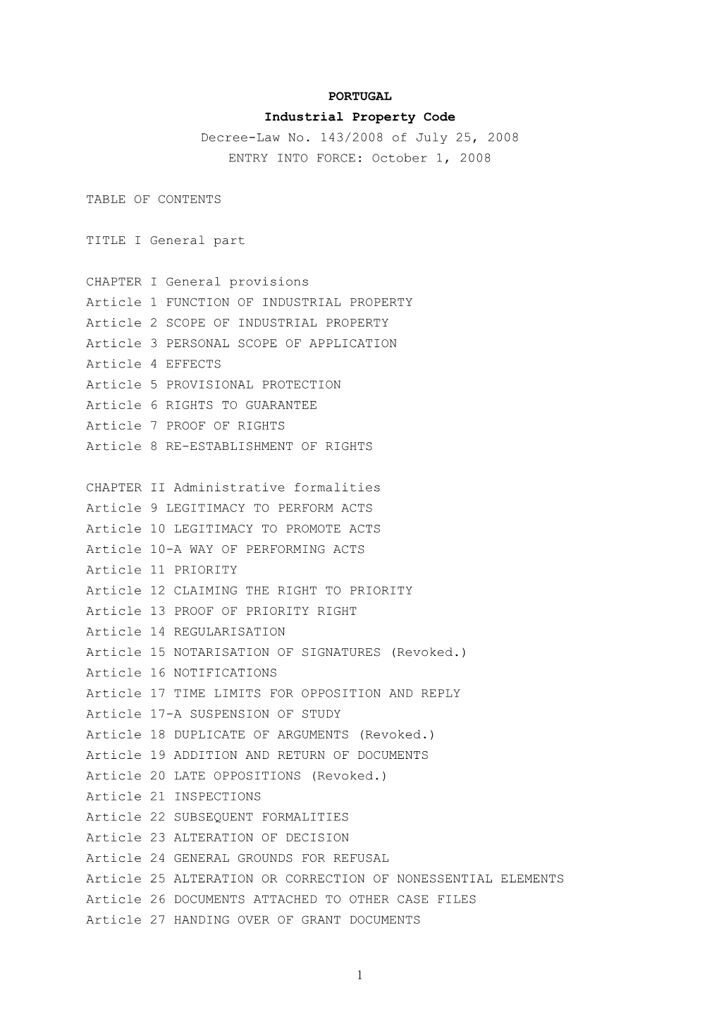 1 PORTUGAL Industrial Property Code Decree-Law No. 143/2008 of July 25, 2008 ENTRY INTO FORCE: October 1, 2008 TABLE of CONTENTS