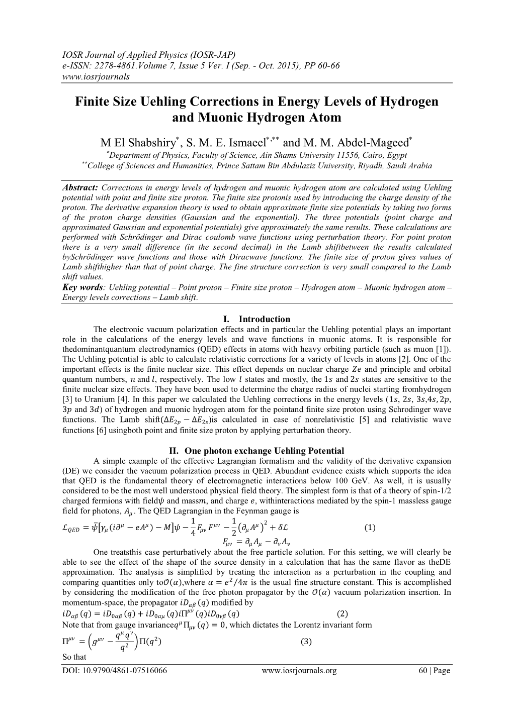 Finite Size Uehling Corrections in Energy Levels of Hydrogen and Muonic Hydrogen Atom