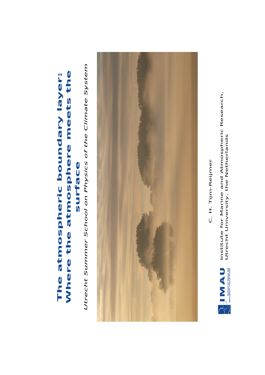 The Atmospheric Boundary Layer: Where the Atmosphere Meets the Surface Utrecht Summer School on Physics of the Climate System