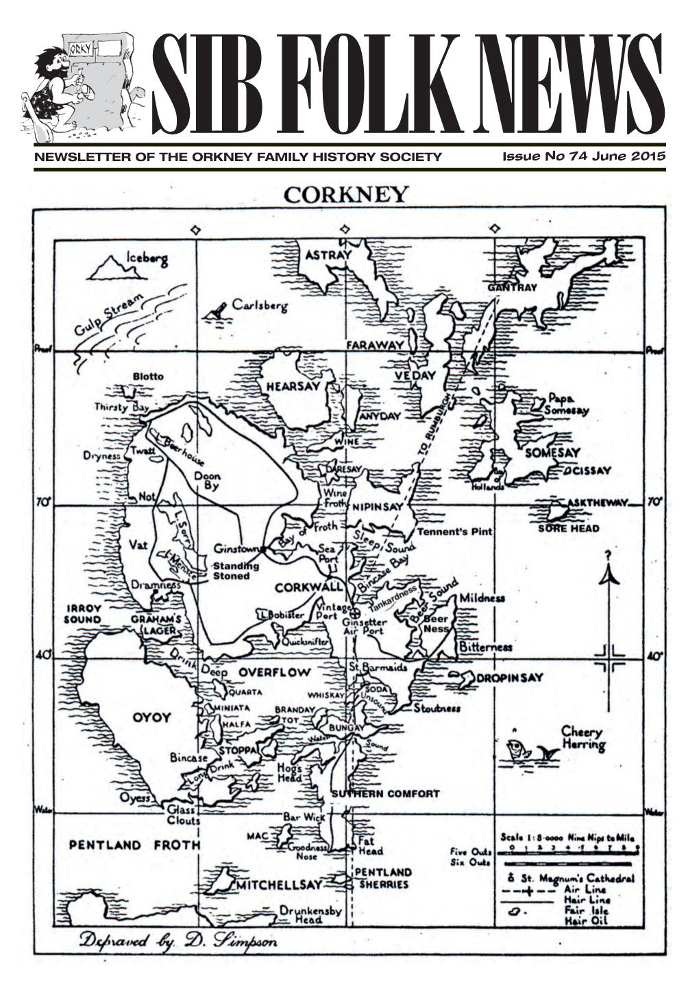 NEWSLETTER of the ORKNEY FAMILY HISTORY SOCIETY Issue No 74 June 2015 2 NEWSLETTER of the ORKNEY FAMILY HISTORY SOCIETY Issue No 74 March 2015