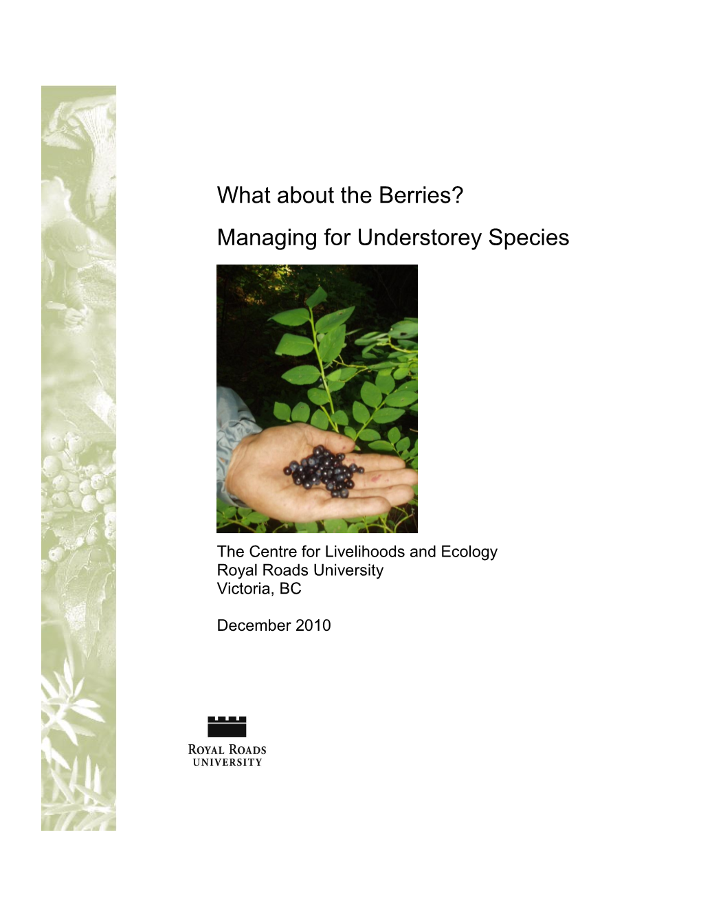 What About the Berries? Managing for Understorey Species Michael Keefer1, Wendy Cocksedge2, Robin Munro3, Jason Meuleman4, Nancy Macpherson5