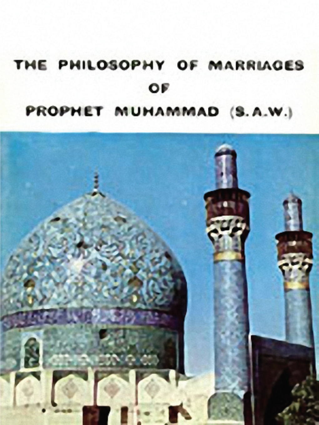 The Philosophy of Marriages of Prophet Muhammad (S.A.W.)