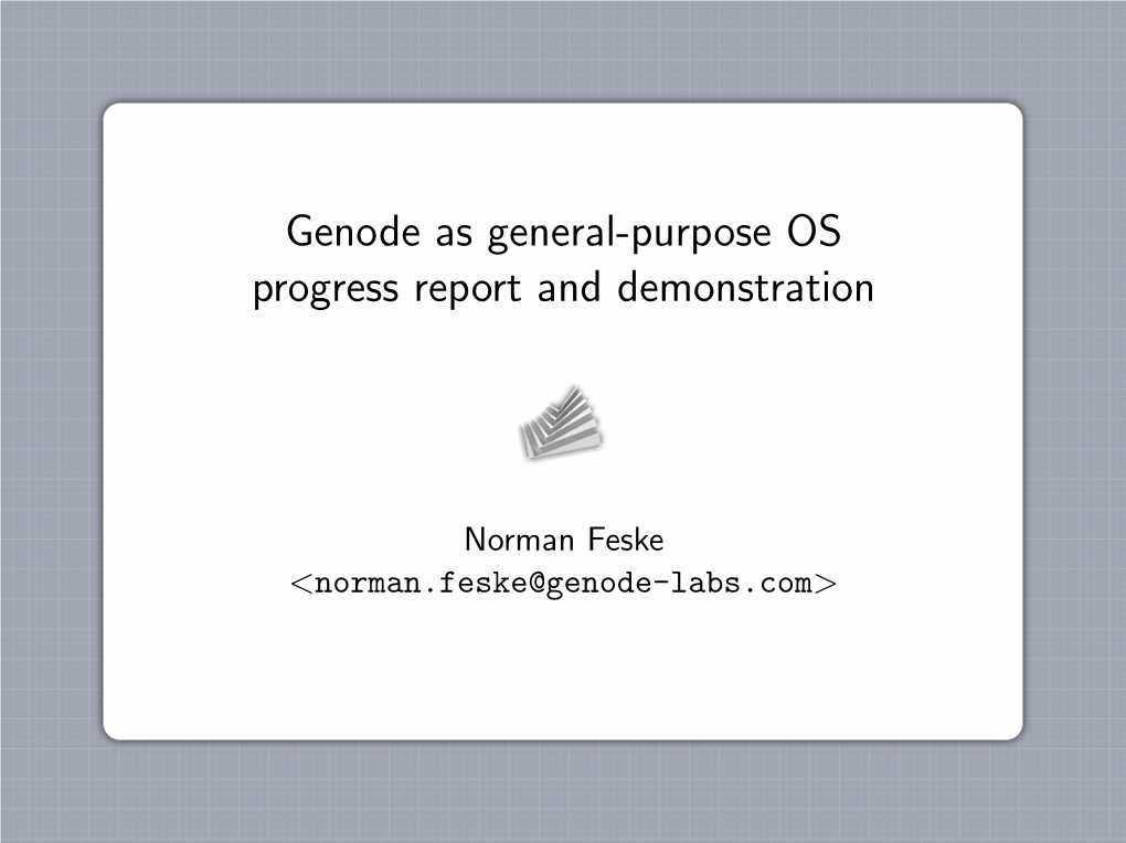 Genode As General-Purpose OS Progress Report and Demonstration