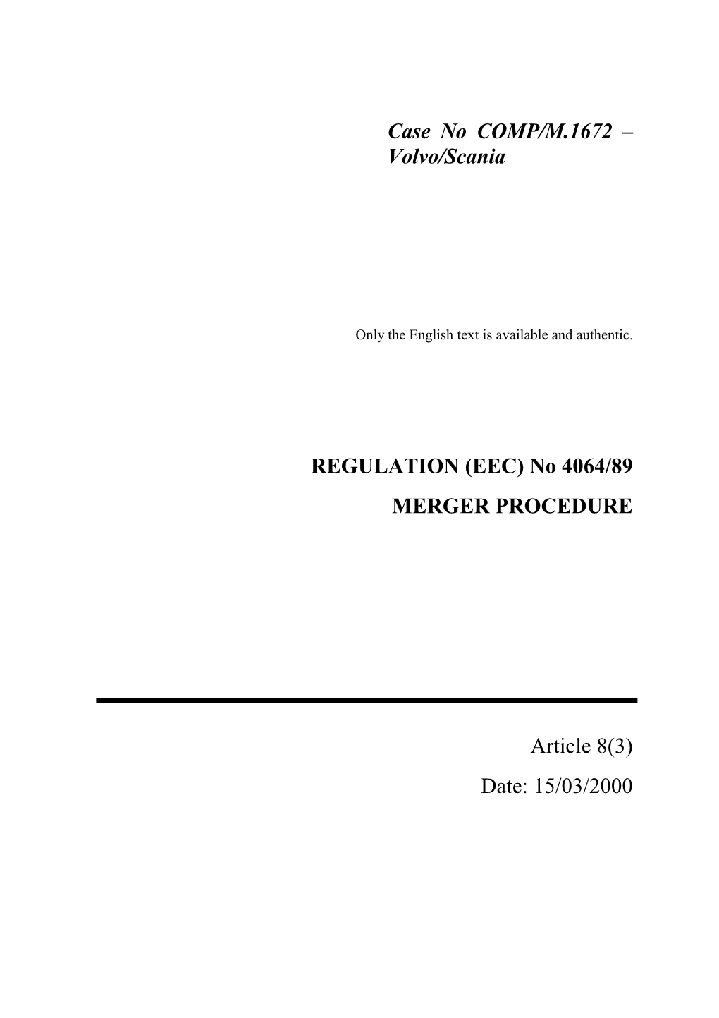 Case No COMP/M.1672 – Volvo/Scania REGULATION (EEC) No 4064/89 MERGER PROCEDURE Article 8(3)