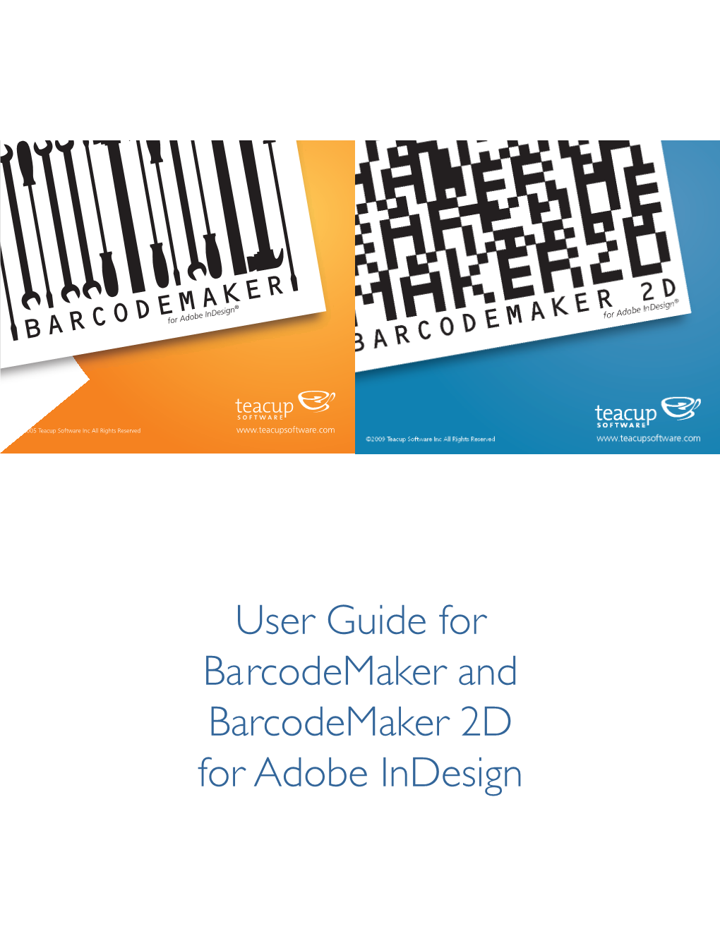 User Guide for Barcodemaker and Barcodemaker 2D for Adobe Indesign Simple, Elegant Solutions for Adobe Indesign