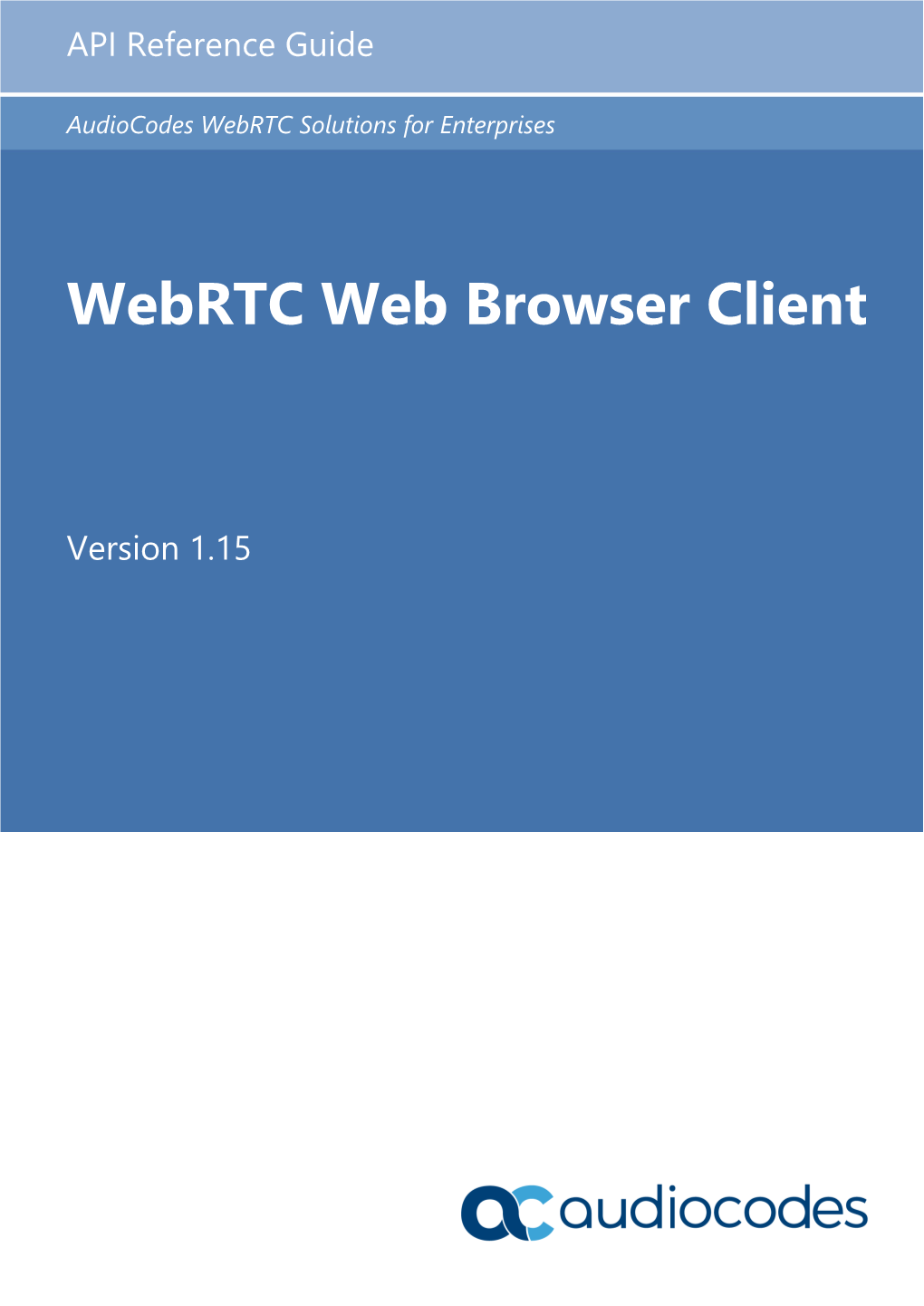 Webrtc Web Browser Client SDK API Reference Guide Ver. 1.15