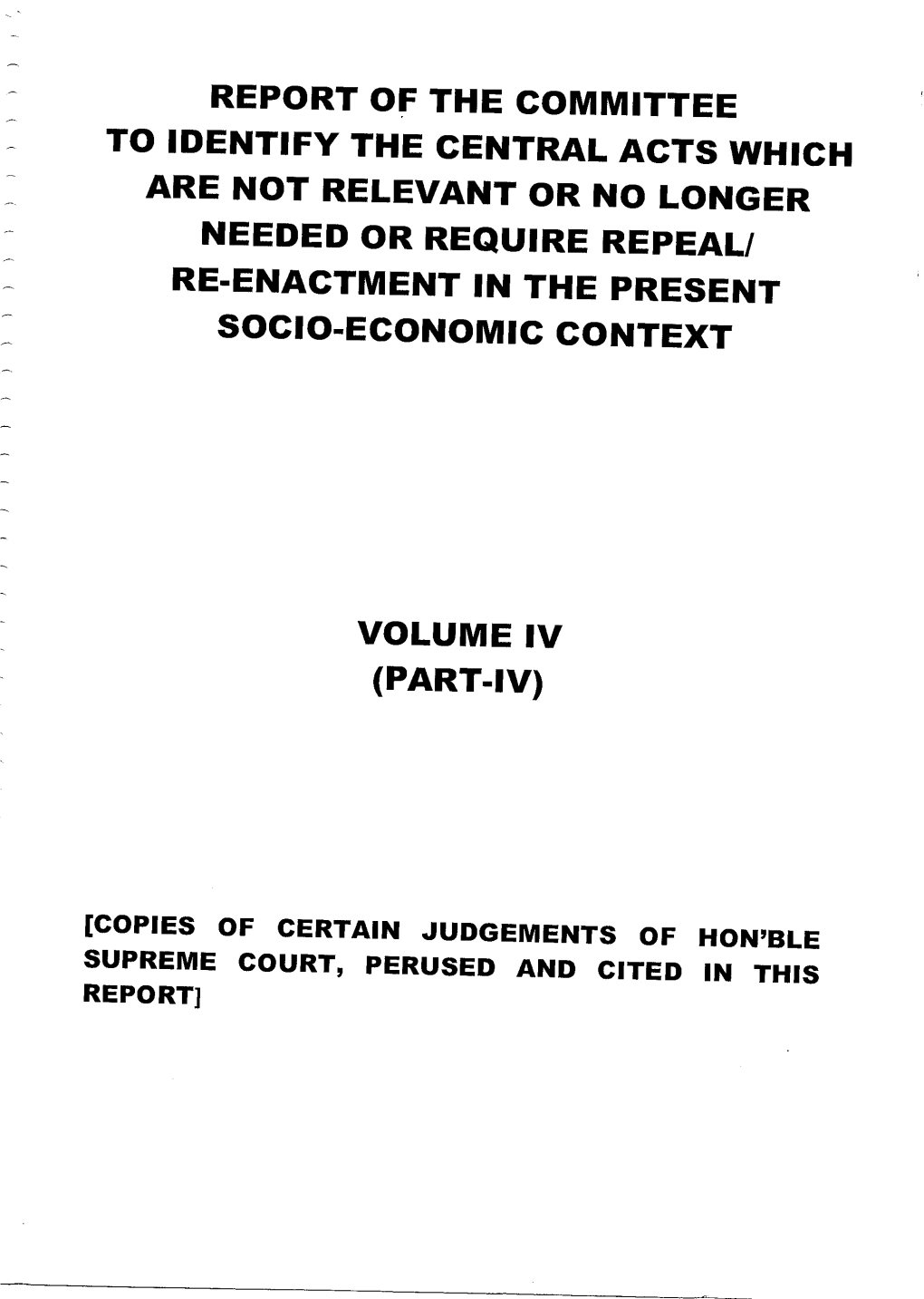 Report of the Committee to Identify the Central Acts Which Are Not Relevant Or No Longer Needed Or Require Repeal/ Re-Enactment in the Present Socio-Economic Context