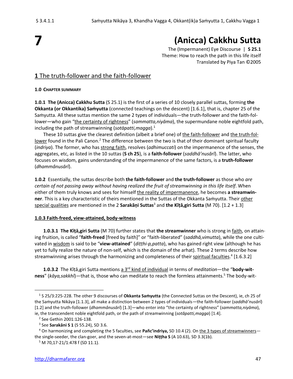 (Anicca) Cakkhu Sutta the (Impermanent) Eye Discourse | S 25.1 Theme: How to Reach the Path in This Life Itself Translated by Piya Tan ©2005