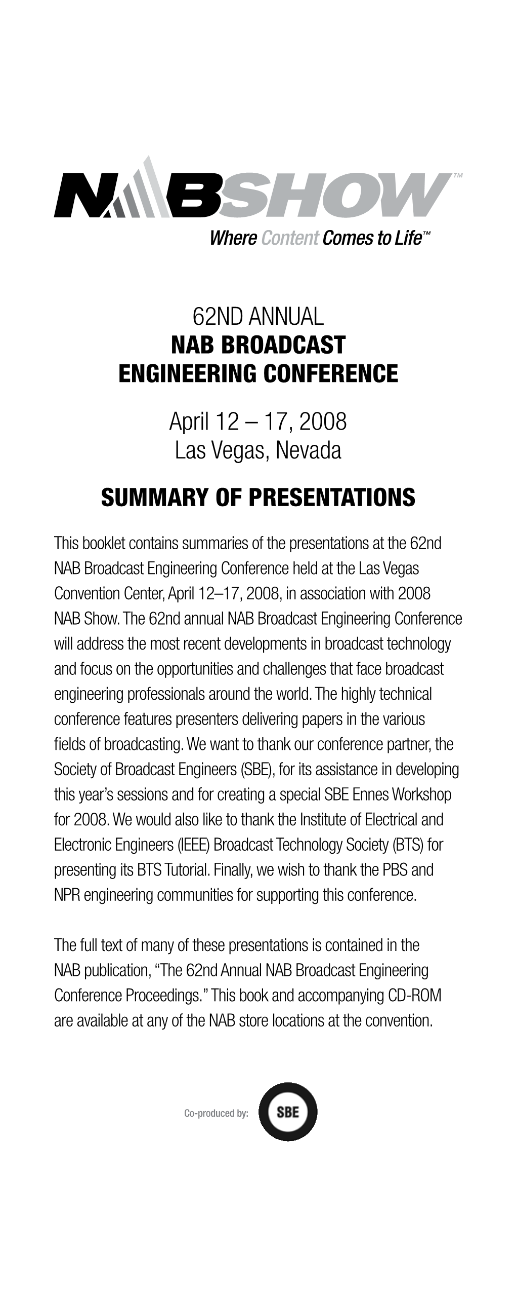 62Nd Annual NAB Broadcast Engineering Conference April 12 – 17, 2008 Las Vegas, Nevada SUMMARY of PRESENTATIONS