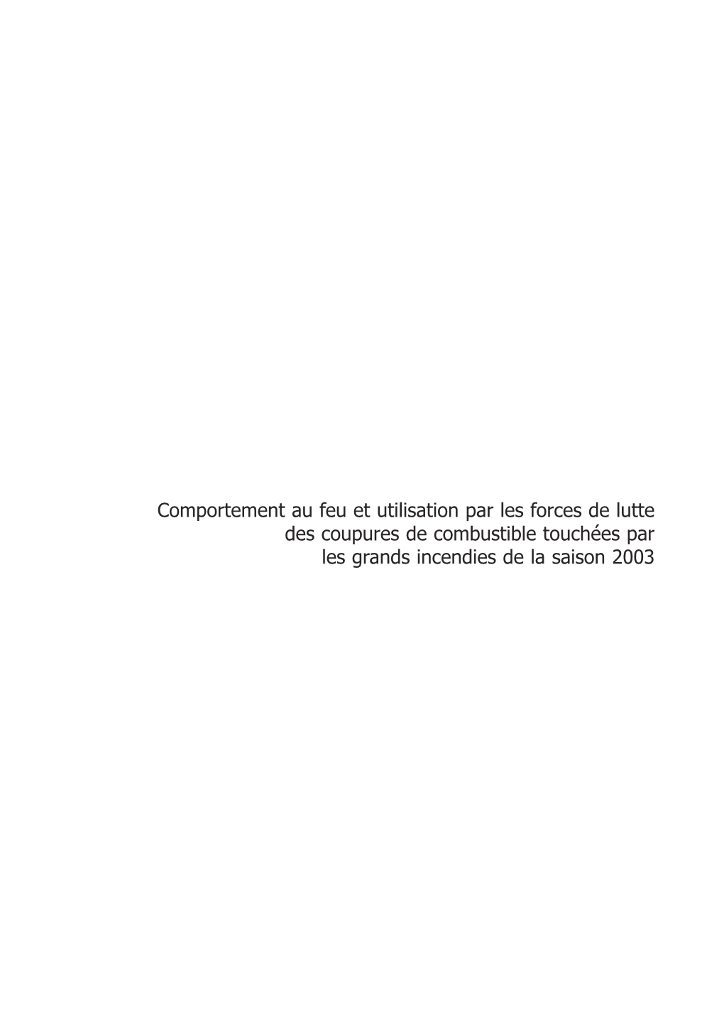 Comportement Au Feu Et Utilisation Par Les Forces De Lutte Des Coupures De Combustible Touchées Par Les Grands Incendies De La