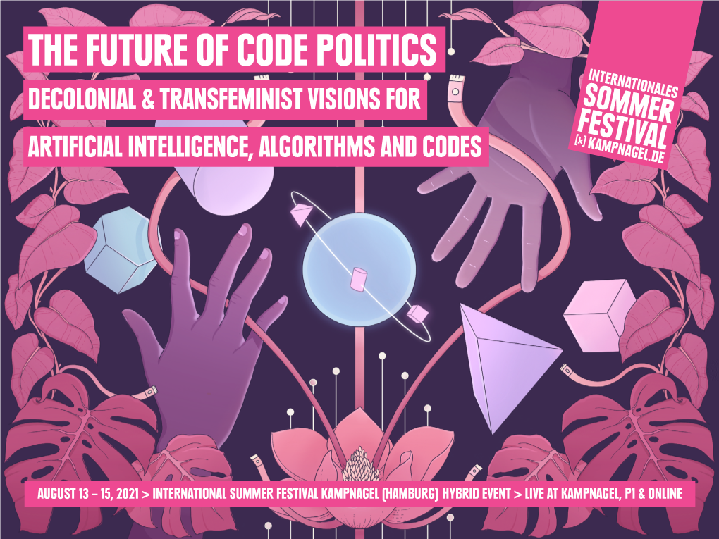 The Future of Code Politics Decolonial & Transfeminist Visions for Artificial Intelligence, Algorithms and Codes