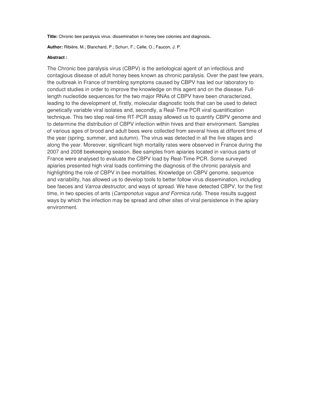 The Chronic Bee Paralysis Virus (CBPV) Is the Aetiological Agent of an Infectious and Contagious Disease of Adult Honey Bees Known As Chronic Paralysis